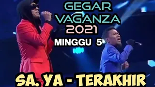 SA. YA - TERAKHIR I GEGAR VAGANZA 2021 - MINGGU 5 #gv8 #gegarvaganza2021