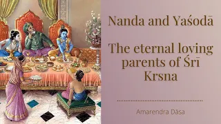 Nanda and Yaśodā: The eternal loving parents of Śrī Krsna | ISKCON Chowpatty | Amarendra Dāsa