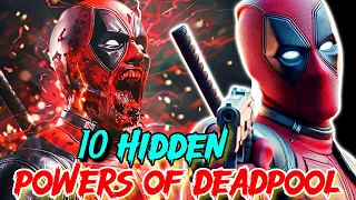 10 Hidden Powers Of Deadpool - Explored - These Powers Make Him A God!