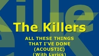 The Killers - All These Things That I've Done (Acoustic) (With Lyrics)