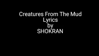 Shokran - Creatures From The Mud Lyric