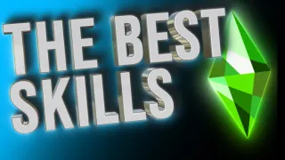 What Are The Best Skills in The Sims 4? Let's Explore!