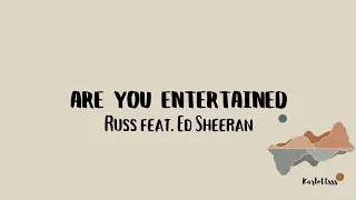 Russ - Are You Entertained feat. Ed Sheeran (Lyrics)