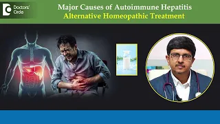 Autoimmune Hepatitis or Liver Inflammation-Alternative Homeopathy-Dr.Sanjay Panicker|Doctors’ Circle