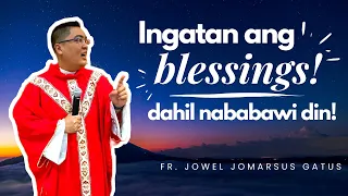 *SUPER GANDA HOMILY* INGATAN ANG BLESSINGS DAHIL NABABAWI DIN || FR. JOWEL JOMARSUS GATUS