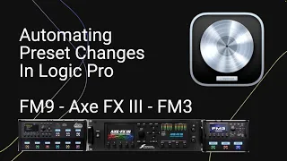 How To Automate Preset/Scene Changes on FM9 & Axe FX III In Logic Pro