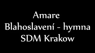 Amare - Blahoslavení (Hymna SDM Krakow)