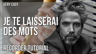 How to play Je te laisserai des mots by Patrick Watson on Recorder (Tutorial)