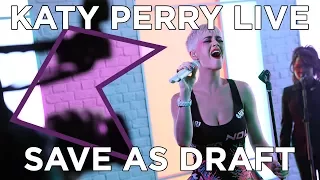 Katy Perry - Save As Draft (Live) | KISS Presents