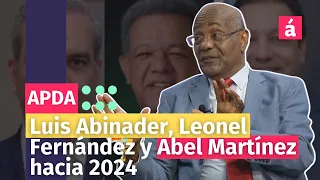 Luis Abinader, Leonel Fernández y Abel Martínez hacia 2024