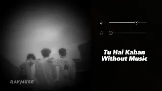 Tu Hai Kahan (Without Music Vocals Only) | AUR | Raymuse