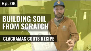 CLACKAMAS COOTS SOIL MIX (COMPLETE RECIPE): Season 3, Episode 5