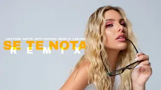 Lele Pons x Anitta x Natti Natasha x Becky G x J Balvin - Se Te Nota (Remix / Music Video)