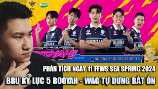 PHÂN TÍCH | FFWS SEA Spring Ngày 11: BRU lập kỷ lục 5 BOOYAH, WAG bỗng nhiên bất ổn | BLV Rikaki