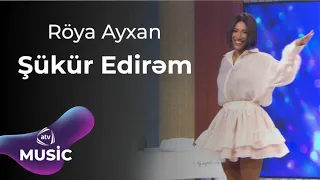 Röya Ayxan - Şükür Edirəm / Rəngarəng səhər