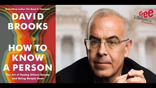 David Brooks | How to Know a Person: The Art of Seeing Others Deeply and Being Deeply Seen