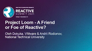 Project Loom - A Friend or Foe of Reactive? - Oleh Dokuka, VMware & Andrii Rodionov