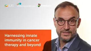 Eric Vivier - Harnessing innate immunity in cancer therapy and beyond
