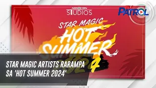 Star Magic artists rarampa sa 'Hot Summer 2024' | TV Patrol