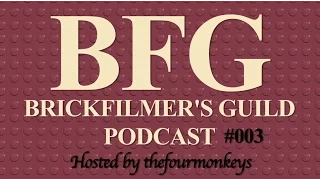 Brickfilmer's Guild Podcast #003 - James Morr and Tommy Williamson