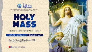 6:30 AM | FRIDAY OF THE FOURTH WEEK OF EASTER | 05 MAY 2023 | FR. JHUN V. PARADIANG, SDB