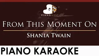 Shania Twain - From This Moment On - HIGHER Key (Piano Karaoke Instrumental)