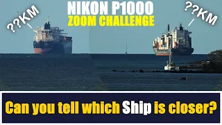 Nikon P1000 Mega Zoom Challenge: Which Ship is closer?