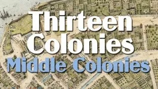 Thirteen Colonies: the Middle Colonies