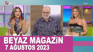 Beyaz Magazin 7 Ağustos 2023