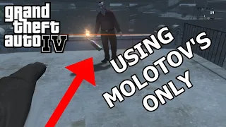 GTA IV - The Master And The Molotov - Using Molotov's Only