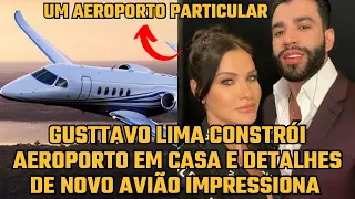 Gusttavo Lima constrói AEROPORTO em CASA e mais DETALHES do AVIÃO milionário do CANTOR