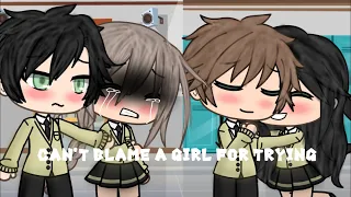 []Can’t Blame A Girl For Trying[]GLMV[]