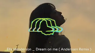 Ella Henderson _ Dream On Me ( Anderssen Remix )