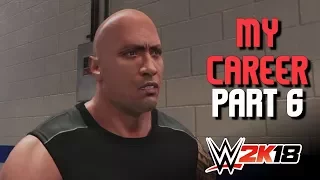WWE 2K18: My CAREER MODE - 6 (THE ROCK SHOWS UP!)