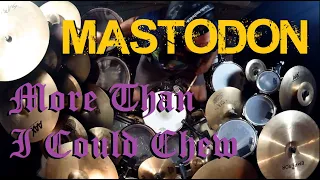 More Than I Could Chew : Mastodon : Drum Cover