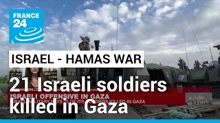 21 soldiers killed in the deadliest single attack on Israeli forces since start of war • FRANCE 24