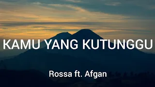 Rossa ft. Afgan - Kamu Yang Kutunggu (Lyrics)