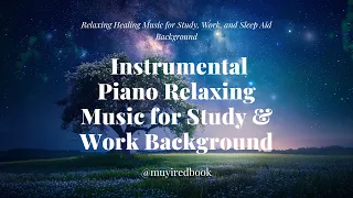 📚【4k】 Enhance Concentration: Instrumental Piano Relaxing Music for Study & Work Background #52