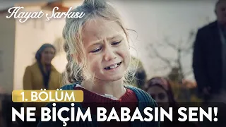 Ne Biçim Babasın Sen! | Hayat Şarkısı (1. Bölüm)