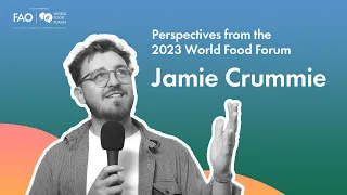 Jammie Crummie, Co-Founder of Too Good To Go | Perspectives from the 2023 World Food Forum