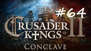 Let's Play Crusader Kings 2 - Restore the Roman Empire - Part 64