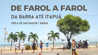 Do FAROL da BARRA até o FAROL de ITAPUÃ | SalvadoR | BahiA