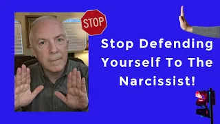 Stop Defending Yourself To The Narcissist!