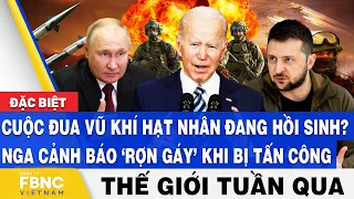 Tin thế giới nổi bật trong tuần, Cuộc đua vũ khí hạt nhân đang hồi sinh?Nga cảnh báo khi bị tấn công