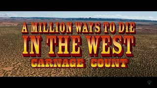 A MILLION WAYS TO DIE IN THE WEST (Carnage Count)