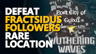 Defeat Fractsidus Followers Location Wuthering Waves