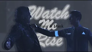 Connor&Hank|| Watch Me Rise|| Detroit: Become Human