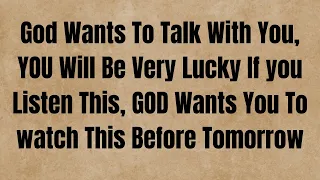 God Wants To Talk With You, YOU Will Be Very Lucky If you Listen This, #jesusmessage #godmessage