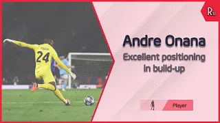 What makes ANDRE ONANA so good in build-up? His positioning analysis