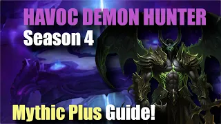 Havoc Demon Hunter Season 4 Mythic Plus Guide!